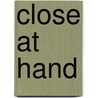 Close at Hand by Mary Lou Sanelli