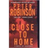 Close to Home door Peter Robinson