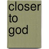 Closer To God by Brian Hardesty