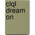 Clql Dream On