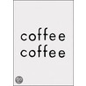Coffee Coffee by Aram Saroyan