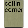 Coffin Corner by Kenneth V. Horrigan