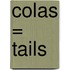 Colas = Tails