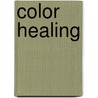 Color Healing door Judith Powell