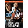 Color Me Grey door Michelle Janine Robinson