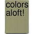 Colors Aloft!