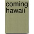 Coming Hawaii