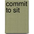Commit to Sit