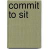 Commit to Sit door Joan Duncan Oliver