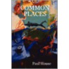 Common Places by Paul House