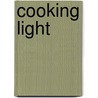 Cooking Light door Of Cooking Light Magazine Editors