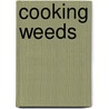 Cooking Weeds door Vivien Weise