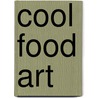 Cool Food Art door Nancy Tuminelly