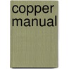 Copper Manual by Joel F. Houston