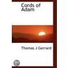Cords Of Adam door Thomas J. Gerrard