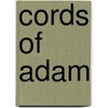 Cords Of Adam by Thomas J. 1871-1916 Gerrard
