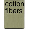 Cotton Fibers by Amarjit S. Basra