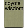 Coyote Wisdom by Unknown