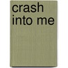 Crash Into Me door Albert Borris