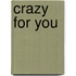 Crazy for You