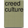 Creed Culture door James M. Kushiner