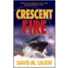 Crescent Fire by David M. Salkin