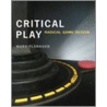 Critical Play by Mary Flanagan