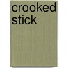 Crooked Stick door Rolf Boldrewood