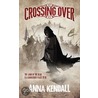 Crossing Over door Anna Kendall