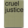Cruel Justice door William Bernhardt