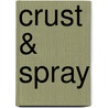 Crust & Spray by C.S. Larsen