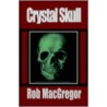 Crystal Skull door Rob McGregor
