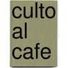Culto Al Cafe by Yasar Karaoglu