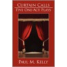 Curtain Calls by Paul M. Kelly