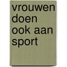 Vrouwen doen ook aan sport door V. Pauw