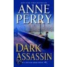 Dark Assassin by Anne Perry