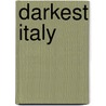 Darkest Italy door John Dickie