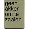 Geen akker om te zaaien door Catalijn Claes
