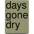 Days Gone Dry