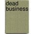 Dead Business