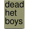 Dead Het Boys door Mark A. Roeder