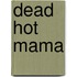 Dead Hot Mama