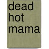 Dead Hot Mama by Victoria Houston