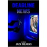 Deadline News door Jack Mearns