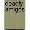 Deadly Amigos door Barry Cord
