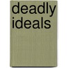 Deadly Ideals door Ian Karretty