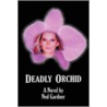 Deadly Orchid door Ned Gardner