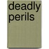 Deadly Perils