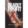 Deadly Profit door Patrice Matchaba