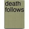 Death Follows door J.M. Schubert